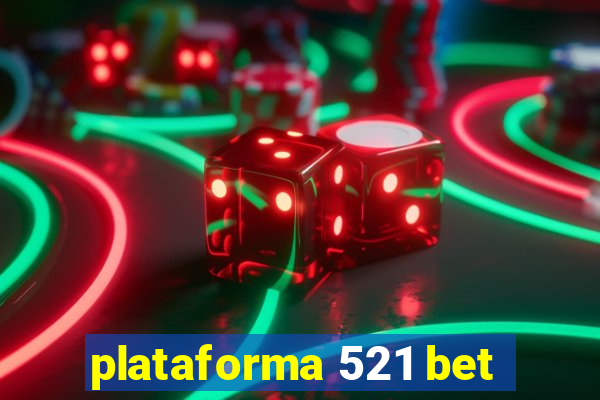 plataforma 521 bet